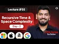 Lecture 55 Recursive Time Space Complexity Recursion Series Day-2 DSA Series by Babbar