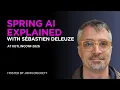 Spring AI Explained LLMs Memory Vector Stores Open Source with Sebastien Deleuze at KotlinConf