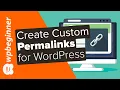 How to Create Custom Permalinks in WordPress