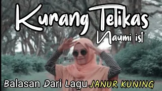 Download KURANG TELIKAS-Naumi ist || Balasan dari lagu janur kuning(Official Music Video) MP3