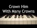 Download Lagu Crown Him With Many Crowns - piano instrumental hymn with lyrics