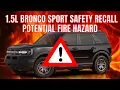 Is the Bronco Sport the NEXT Ford Pinto Potential Fire Hazard Recall for ALL 1 5L Bronco Sports