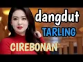 Download Lagu DANGDUT TARLING CIREBONAN_BASS EMPUK BSNGET