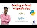 Sending Email at Specific time automatically Python Schedule Email
