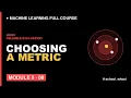 M5L8 How to Choose the Right Metric for Your Machine Learning Model ML free course