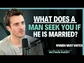 Lagu What does a man want from you ifhe seeks you while he's married or has a girlfriend | Matthew Hussey