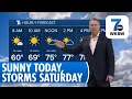 7 Weather 5am Update Sunny Friday Storms Arrive Saturday
