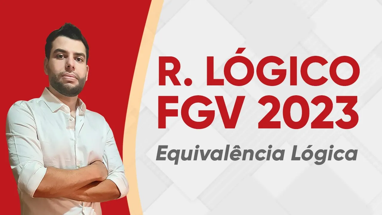 FGV 2023 - RACIOCÍNIO LÓGICO - QUESTÃO RESOLVIDA