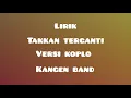 Download Lagu VIRAL TIKTOK||TAKKAN TERGANTI VERSI KOPLO KANGEN BAND