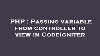 PHP Passing variable from controller to view in CodeIgniter