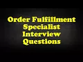Order Fulfillment Specialist Interview Questions