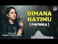 Lagu DIMANA HATIMU - PAPINKA (AI Cover) Lirik | Lagu Pop Galau Hits 2025 Viral