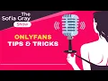 OnlyFans Tips Tricks - The Sofia Gray Show