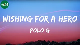 polo g wishing for a hero