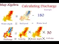 How to use Map Algebra in Calculating Discharge As an example