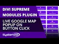 Divi Theme Live Google Map Popup On Button Click