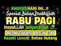 Download Lagu DZIKIR PAGI di HARI RABU PEMBUKA PINTU REZEKI | ZIKIR PEMBUKA PINTU REZEKI ~ Dzikir Mustajab Pagi