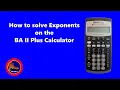 How to solve Exponents on the Texas Instruments BA II Plus Financial Calculator