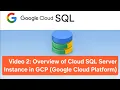 2 Overview of Cloud SQL Server Instance in GCP Google Cloud Platform