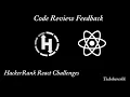 Code Review Feedback React Hackerrank Challenge