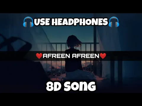 Download MP3 Afreen Afreen | 8D SONG | Aisa Dekha Nhi Khoobsoorat Koi | 8D Songs 12D