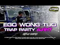 Lagu DJ EGO WONG TUO‼️ STYLE TRAP PARTY FULL BASS HOREG MIDLE CETUS APING DISCJOKEY 