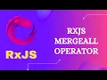 102 RxJS MergeAll Operator Learn RxJS Join Category MergeAll operator - RxJS
