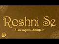 Download Lagu Roshni Se (Lyrics) - Alka Yagnik, Abhijeet