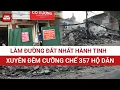 Lagu Xuyên đêm phá dỡ, cưỡng chế 357 hộ dân để làm tuyến đường “đắt nhất hành tinh” ở \