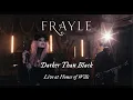 Download Lagu Frayle - Darker Than Black - Live at House of Wills (2021)