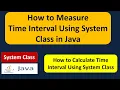 How to Measure Time Interval Using System Class in Java System class Java Tutorial