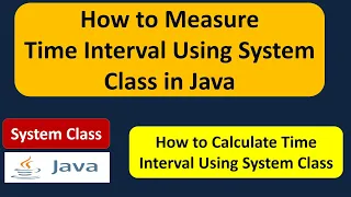 How to Measure Time Interval Using System Class in Java System class Java Tutorial