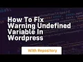 How to fix warning undefined variable in wordpress