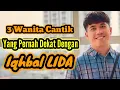 Download Lagu 3 WANITA CANTIK YANG PERNAH DEKAT DENGAN IQHBAL LIDA