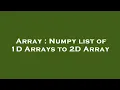 Array Numpy list of 1D Arrays to 2D Array