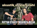 Download Lagu MANTAP..!! RAYYAN SYAHID FT ROHMAN - INDAHNYA BULAN AKUSTIK LAGU MISTERI ILAHI INDOSIAR GENTA BUANA