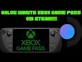 Valve wants Xbox Game Pass on Steam GAME PASS ON STEAM DECK