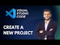 How to Create a New Project in Visual Studio Code Full Guide 2026