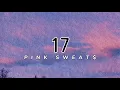 Download Lagu Pink Sweat$ - 17 (lyrics) Lirik terjemahan