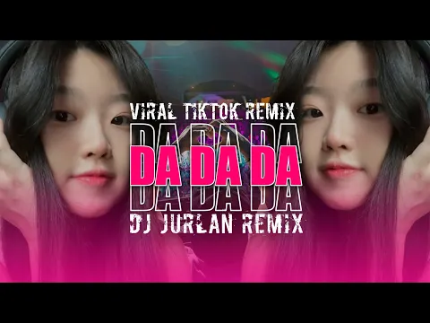 Download MP3 Dj Da Da Da Remix ( DjJurlan Remix )