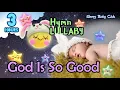 Download Lagu 🟢 God Is So Good ♫ Hymn Lullaby ★ Peaceful Bedtime Music for Babies to Go to Sleep Christian Songs