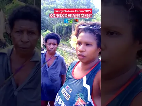 KOROS DEPARTMENT🫂🍃🇵🇬 Funny Blo Nau Avinun 2027