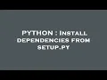PYTHON Install dependencies from setup py