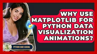 Why Use Matplotlib For Python Data Visualization Animations - Python Code School