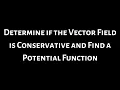 Determine if the Vector Field Conservative and Find a Potential Function