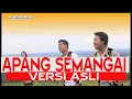 Download Lagu APANG SEMANGAI (ORIGINAL VERSION)