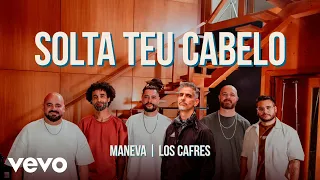 Maneva, Los Cafres - Solta Teu Cabelo