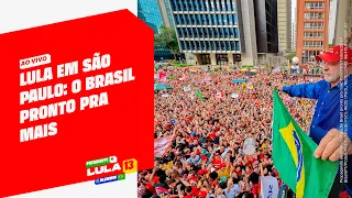 Lula em São Paulo: O Brasil Pronto pra Mais