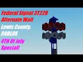 Federal Signal 3T22B Alternate Wail Lewis County ROBLOX 4TH Of July Special