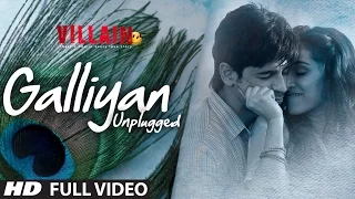 Galliyan Unplugged Full Video Song By Shraddha Kapoor Ek Villain Ankit Tiwari 